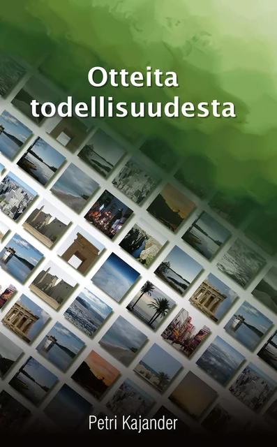 Otteita todellisuudesta - Petri Kajander - Credentum Ltd.