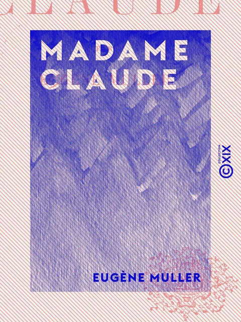 Madame Claude - Eugène Muller - Collection XIX