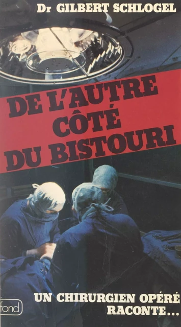 De l'autre côté du bistouri - Gilbert Schlogel - (Belfond) réédition numérique FeniXX