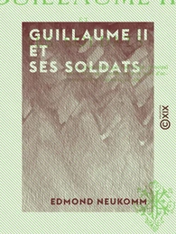 Guillaume II et ses soldats