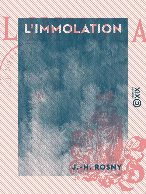 L'Immolation - J.-H. Rosny - Collection XIX