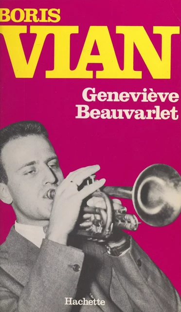 Boris Vian, 1920-1959 - Geneviève Beauvarlet - (Hachette) réédition numérique FeniXX