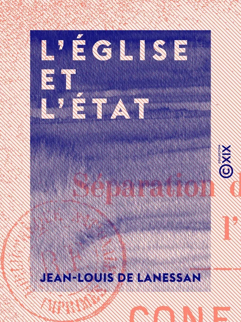 L'Église et l'État - Jean-Louis de Lanessan - Collection XIX