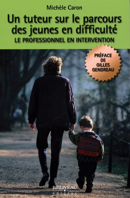 Un tuteur sur le parcours des jeunes en difficulté -  Michèle Caron - Béliveau Éditeur