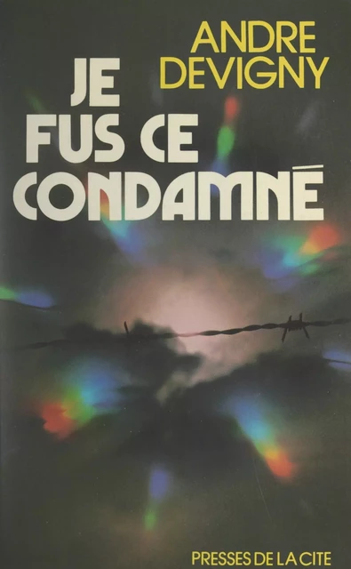 Je fus ce condamné - André Devigny - (Presses de la Cité) réédition numérique FeniXX