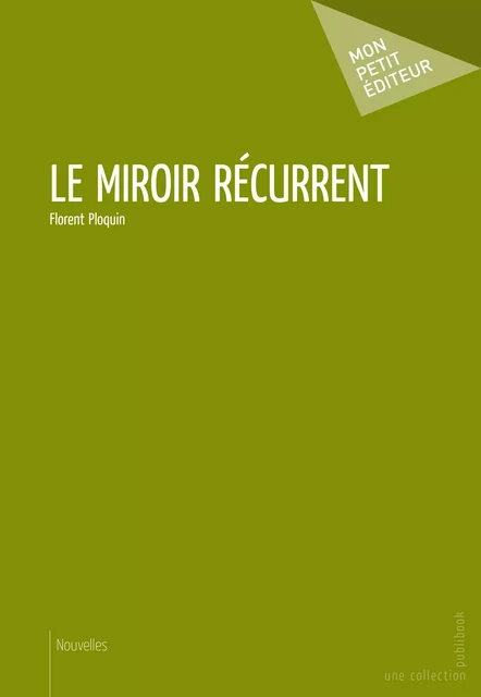 Le Miroir récurrent - Florent Ploquin - Mon Petit Editeur