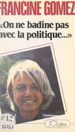 On ne badine pas avec la politique...