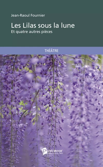 Les Lilas sous la lune - Jean-Raoul Fournier - Publibook