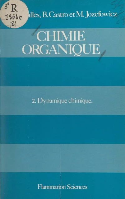 Chimie organique (2) - Bertrand Castro, Paul Caubère, Marcel Jozefowicz, Jacques Levisalles - (Flammarion) réédition numérique FeniXX