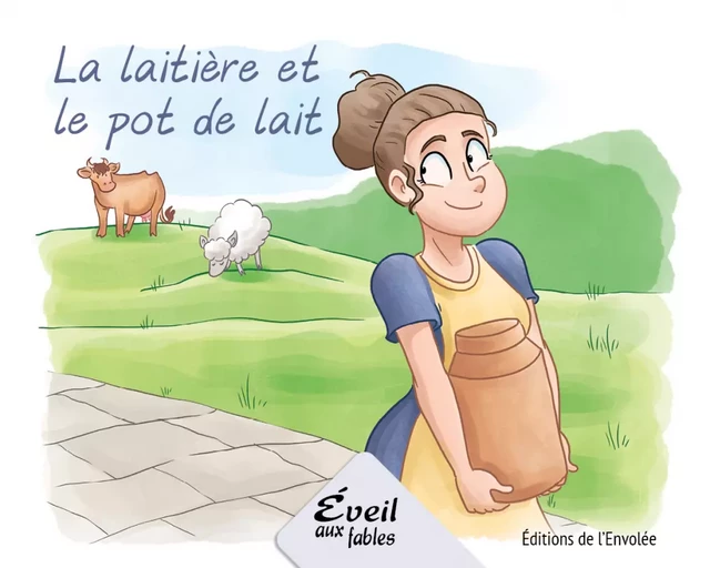 La laitière et le pot de lait - Annie-Claude Lebel - Éditions de l’Envolée