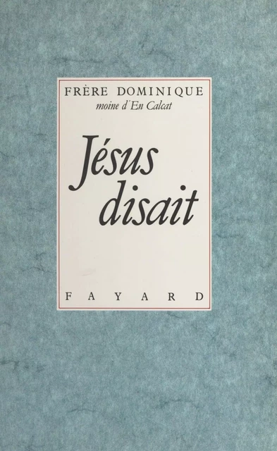 Jésus disait - Dominique Hermant - (Fayard) réédition numérique FeniXX