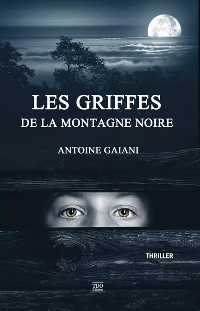 Les griffes de la Montagne Noire - Antoine Gaiani - TDO Editions