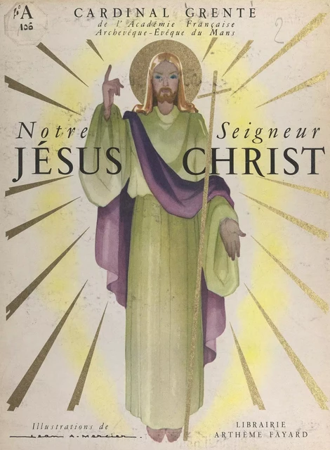 Notre Seigneur Jésus-Christ - Georges Grente - (Fayard) réédition numérique FeniXX