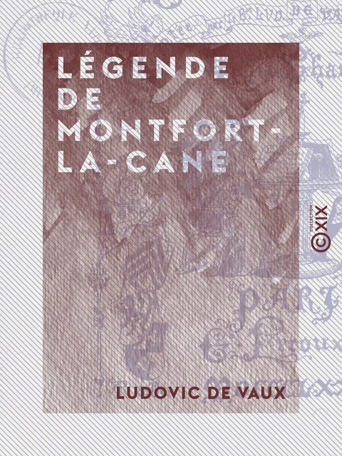 Légende de Montfort-la-Cane - Ludovic de Vaux - Collection XIX