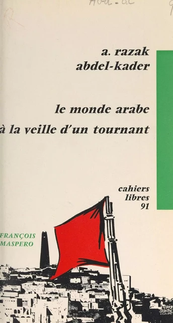 Le monde arabe à la veille d'un tournant - Abdel Razak Abdel-Kader - La Découverte (réédition numérique FeniXX)