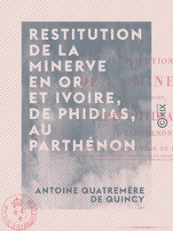 Restitution de la Minerve en or et ivoire, de Phidias, au Parthénon