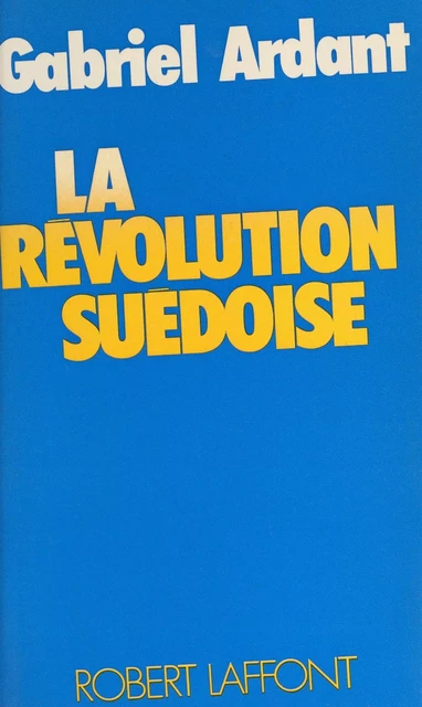 La révolution suédoise - Gabriel Ardant - (Robert Laffont) réédition numérique FeniXX