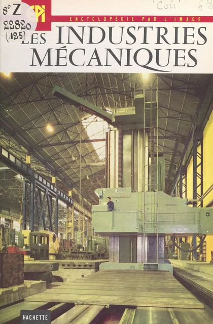 Les industries mécaniques - Daniel Cois - (Hachette) réédition numérique FeniXX