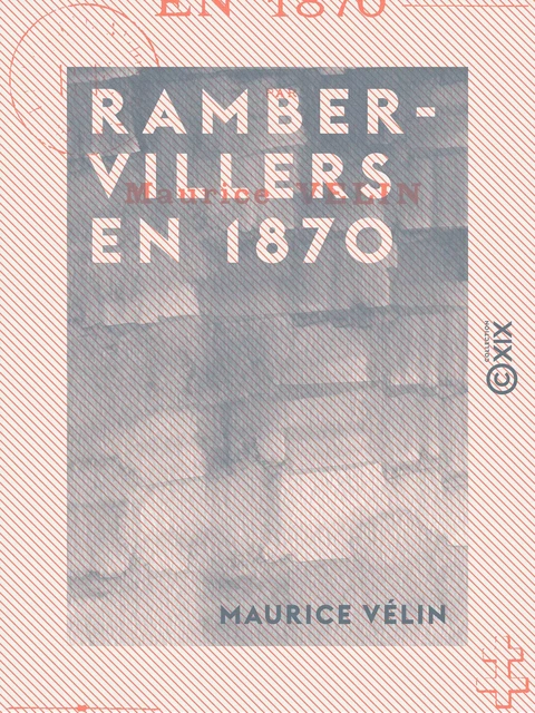 Rambervillers en 1870 - Défense d'une ville ouverte - Maurice Vélin - Collection XIX