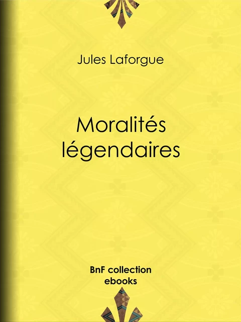 Moralités légendaires - Jules Laforgue - BnF collection ebooks