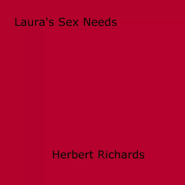 Laura's Sex Needs - Herbert Richards - Disruptive Publishing