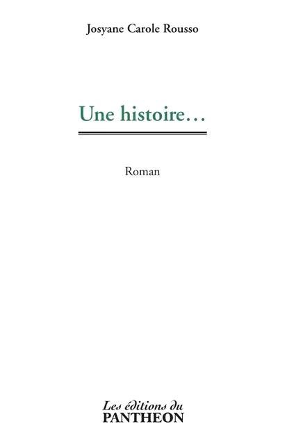 Une histoire... -  Josyane Carole Rousso - Editions du Panthéon