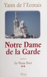 Le vieux port (2). Notre-Dame-de-la-Garde