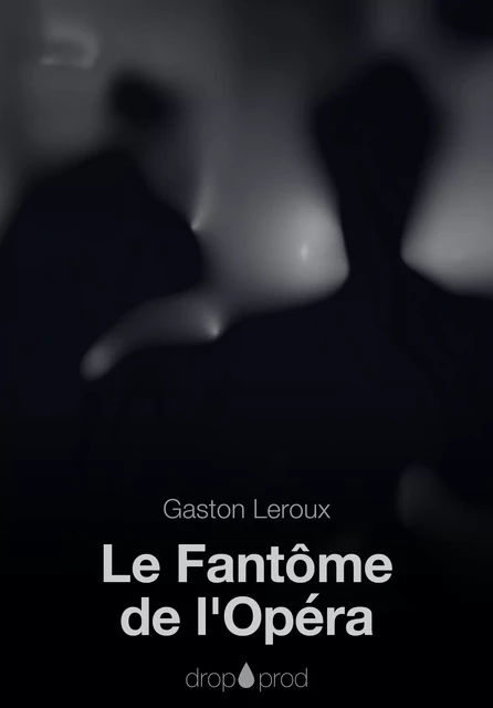 Le Fantôme de l'Opéra - Gaston Leroux - Les éditions Pulsio