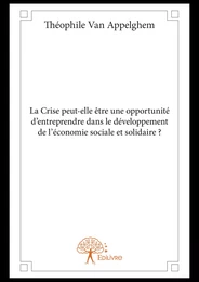 La Crise peut-elle être une opportunité d’entreprendre dans le développement de l’économie sociale et solidaire ?