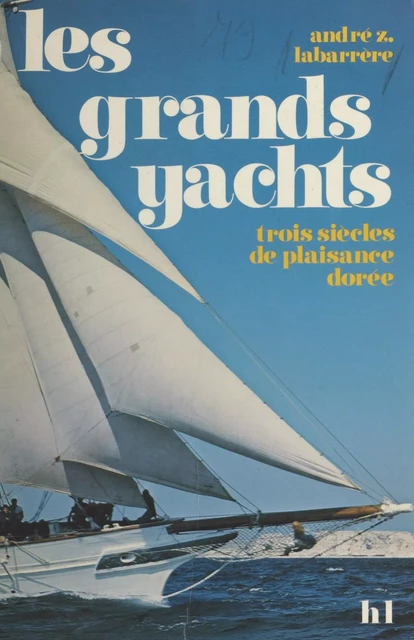 Les grands yachts - André Z. Labarrère - (Hachette) réédition numérique FeniXX