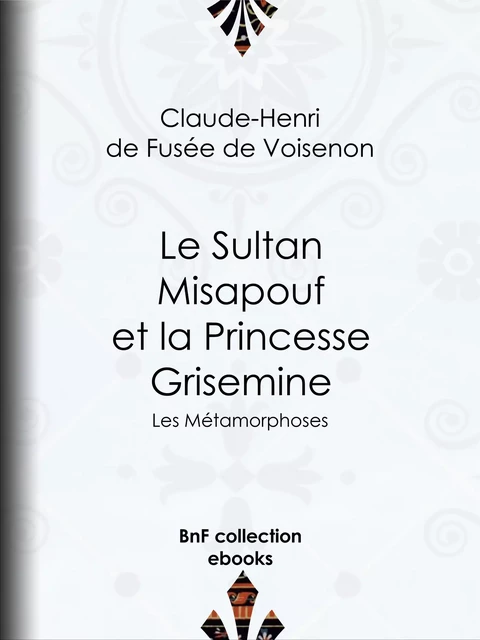 Le Sultan Misapouf et la Princesse Grisemine - Claude-Henri de Fusée de Voisenon - BnF collection ebooks