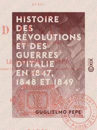 Histoire des révolutions et des guerres d'Italie en 1847, 1848 et 1849