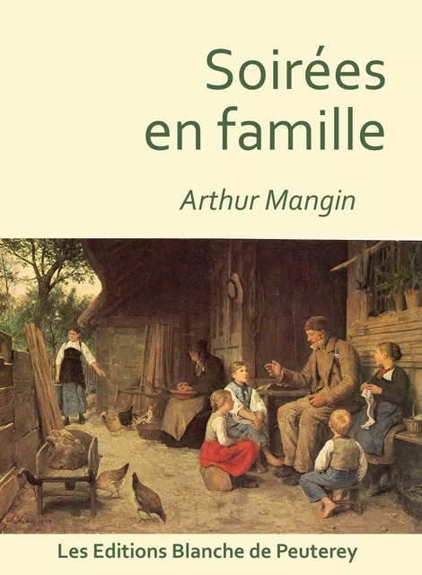 Soirées en famille - Arthur Mangin - Les Editions Blanche de Peuterey