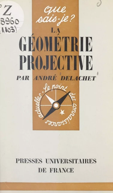 La géométrie projective - André Delachet - (Presses universitaires de France) réédition numérique FeniXX