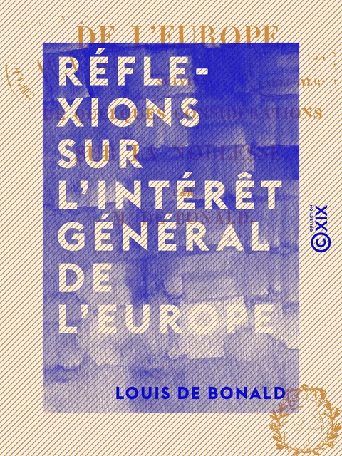 Réflexions sur l'intérêt général de l'Europe - Louis de Bonald - Collection XIX