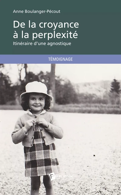 De la croyance à la perplexité - Anne Boulanger-Pécout - Publibook