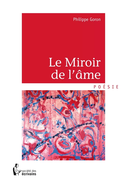 Le Miroir de l'âme - Philippe Goron - Société des écrivains