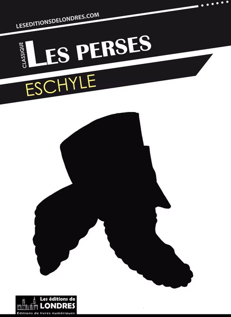 Les Perses -  Eschyle - Les Editions de Londres