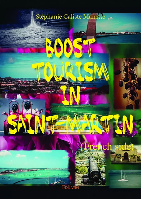 Boost tourism in Saint-Martin (French side) - Stéphanie Caliste Manette - Editions Edilivre