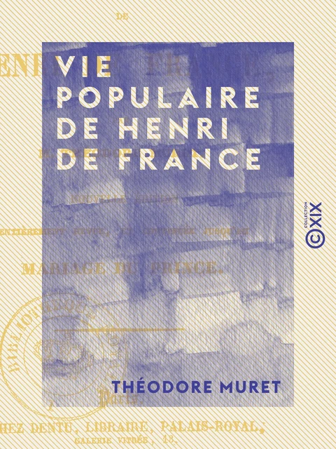 Vie populaire de Henri de France - Théodore Muret - Collection XIX