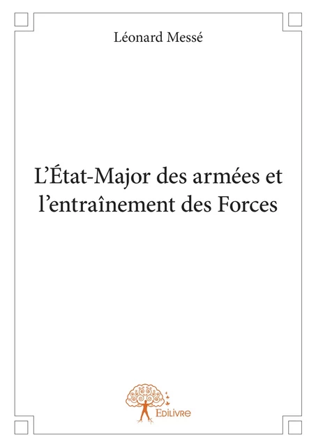 L’État-Major des armées et l'entraînement des Forces - Léonard Messé - Editions Edilivre