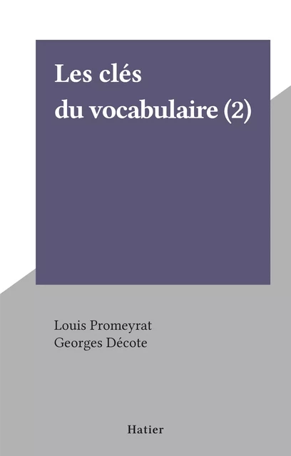 Les clés du vocabulaire (2) - Louis Promeyrat - Hatier (réédition numérique FeniXX)