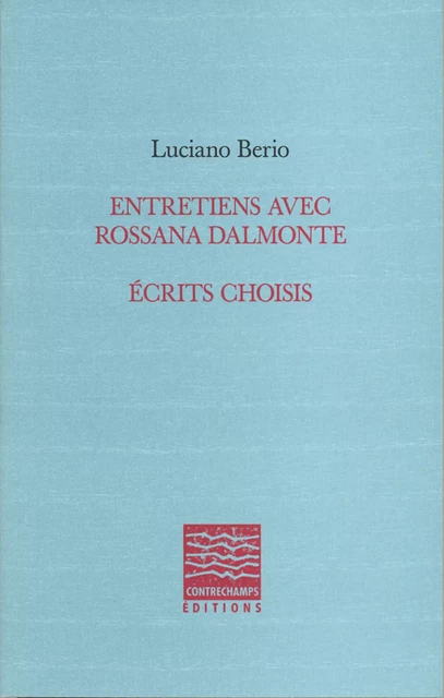 Entretiens avec Rossana Dalmonte - Luciano Berio - Éditions Contrechamps