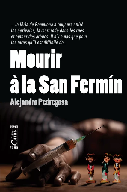 Mourir à la San Fermín - Alejandro Pedregosa - Éditions Cairn