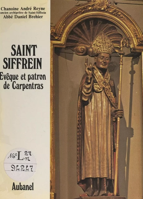 Saint Siffrein - Daniel Brehier, André Reyne - (Aubanel) réédition numérique FeniXX