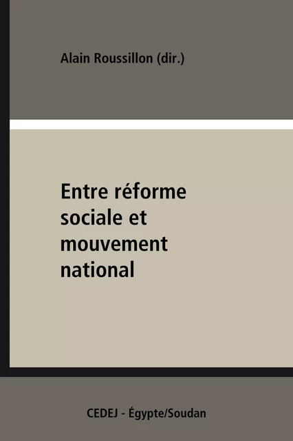 Entre réforme sociale et mouvement national -  - CEDEJ - Égypte/Soudan