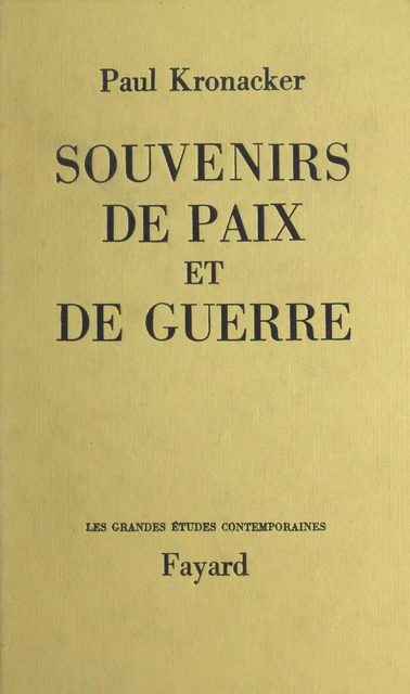 Souvenirs de paix et de guerre - Paul Kronacker - (Fayard) réédition numérique FeniXX