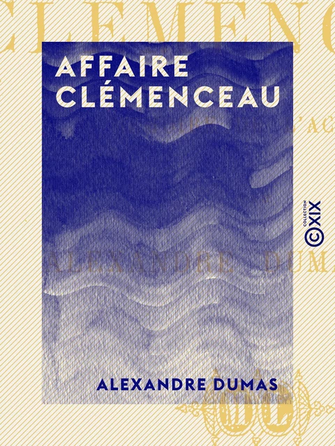 Affaire Clémenceau - Alexandre Dumas - Collection XIX