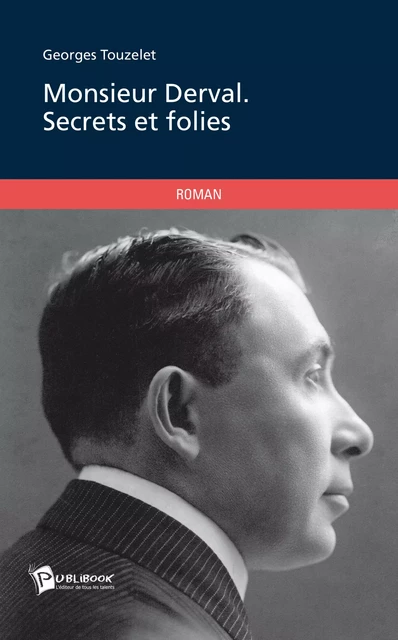 Monsieur Derval. Secrets et folies - Georges Touzelet - Publibook