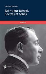 Monsieur Derval. Secrets et folies